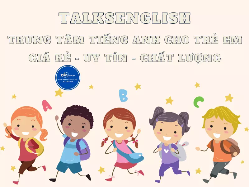 talksenglish-trung-tam-tieng-anh-cho-tre-em-gia-re-uy-tin-chat-luong