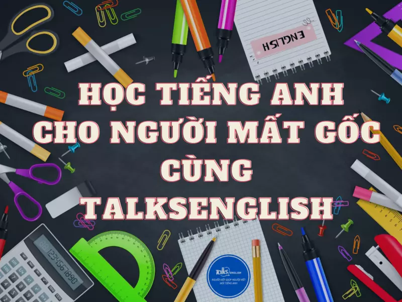 tham-gia-hoc-tieng-anh-cho-nguoi-mat-goc-cung-talksenglish