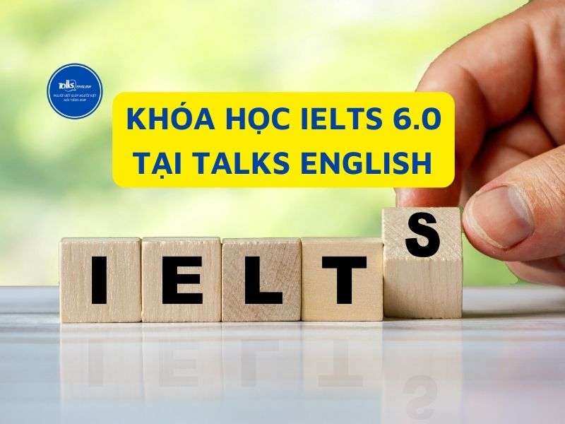 khoa-hoc-ielts-6-0-tai-talks-english