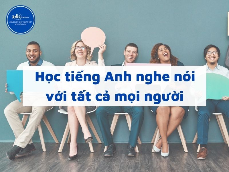 hoc-tieng-anh-nghe-noi-voi-moi-nguoi