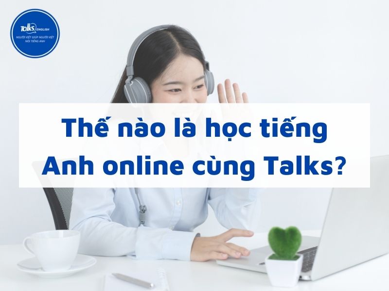 hoc-tieng-anh-online-cung-talks-english