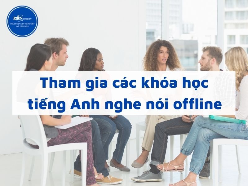 tham-gia-lop-tieng-anh-nghe-noi-offline