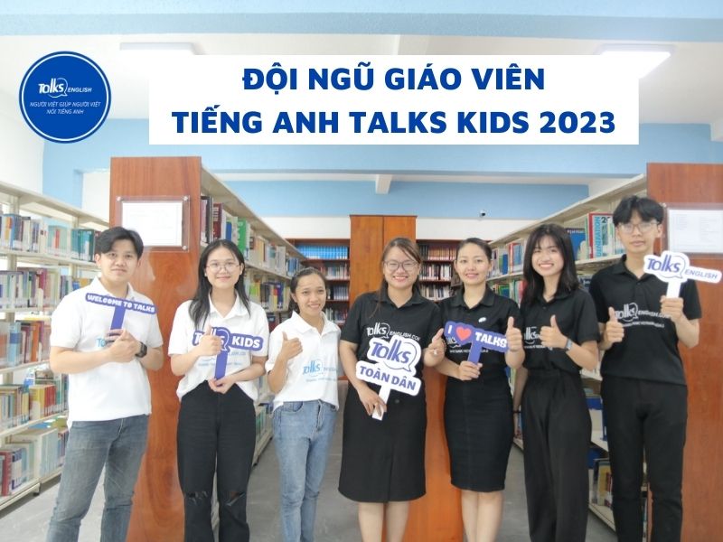 doi-ngu-giao-vien-tieng-anh-talks-kids-2023
