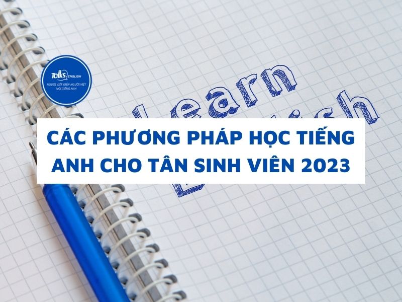 phuong-phap-hoc-tieng-anh-cho-tan-sinh-vien-2023