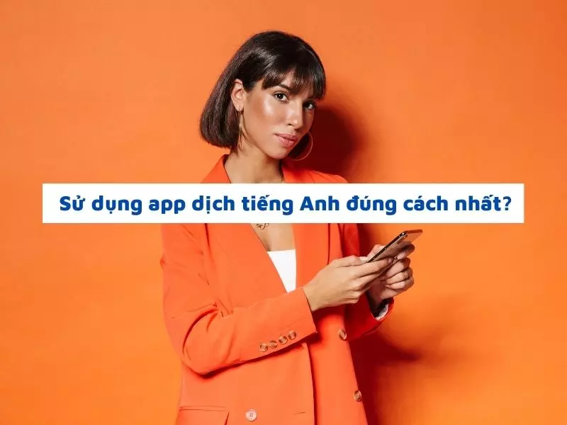 su-dung-app-dich-tieng-anh-dung-cach